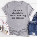 I'm Not A Shopaholic I'm Stimulating The Economy Tee-0